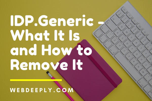 IDP.Generic - What It Is and How to Remove It
