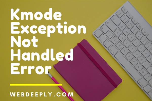 Kmode Exception Not Handled Error