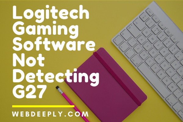 Logitech Gaming Software Not Detecting G27