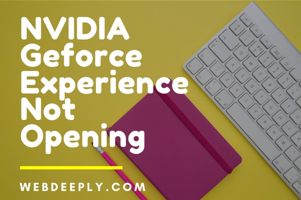 NVIDIA Geforce Experience Not Opening