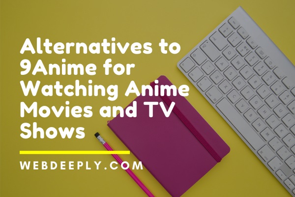 Best Alternatives to 9Anime for Watching Anime Movies and TV Shows