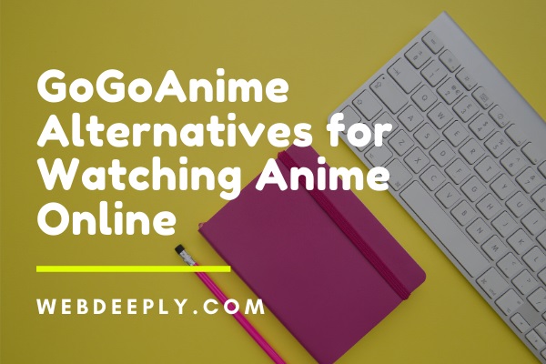 Best GoGoAnime Alternatives for Watching Anime Online